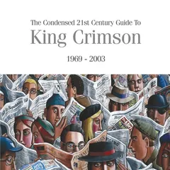 The Condensed 21st Century Guide to King Crimson (1969 - 2003) 封面