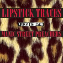 Lipstick Traces (A Secret History of Manic Street Preachers) 封面